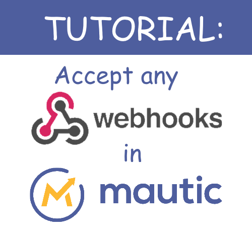 Process any webhook with Mautic (without Zapier) [Updated!]